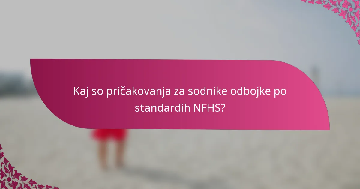 Kaj so pričakovanja za sodnike odbojke po standardih NFHS?