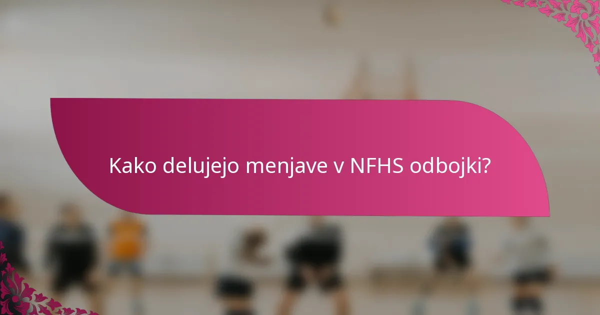 Kako delujejo menjave v NFHS odbojki?