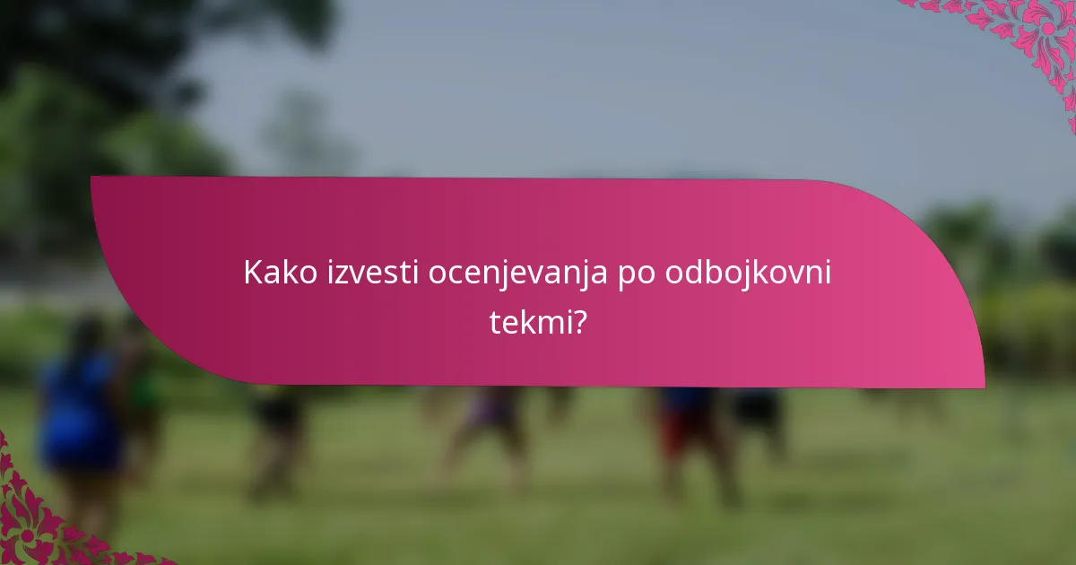 Kako izvesti ocenjevanja po odbojkovni tekmi?
