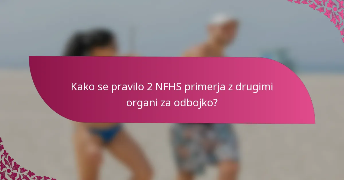 Kako se pravilo 2 NFHS primerja z drugimi organi za odbojko?