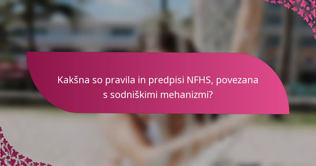 Kakšna so pravila in predpisi NFHS, povezana s sodniškimi mehanizmi?