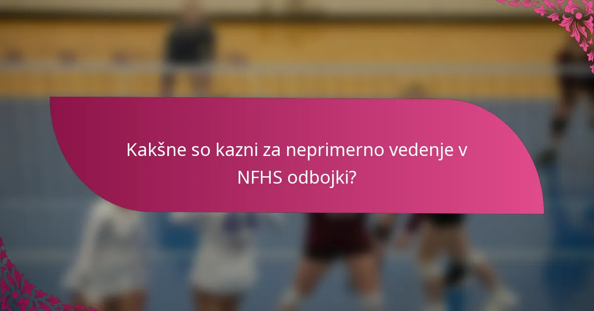 Kakšne so kazni za neprimerno vedenje v NFHS odbojki?