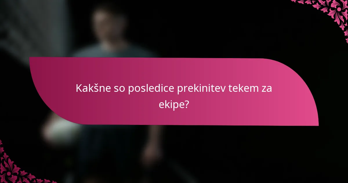 Kakšne so posledice prekinitev tekem za ekipe?