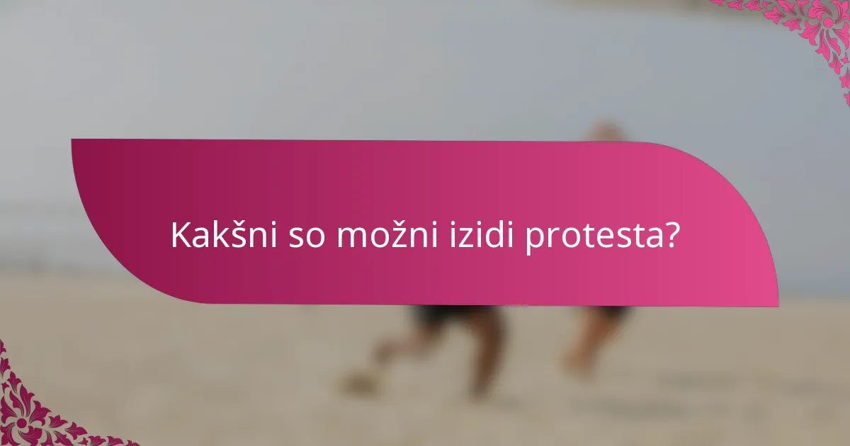 Kakšni so možni izidi protesta?