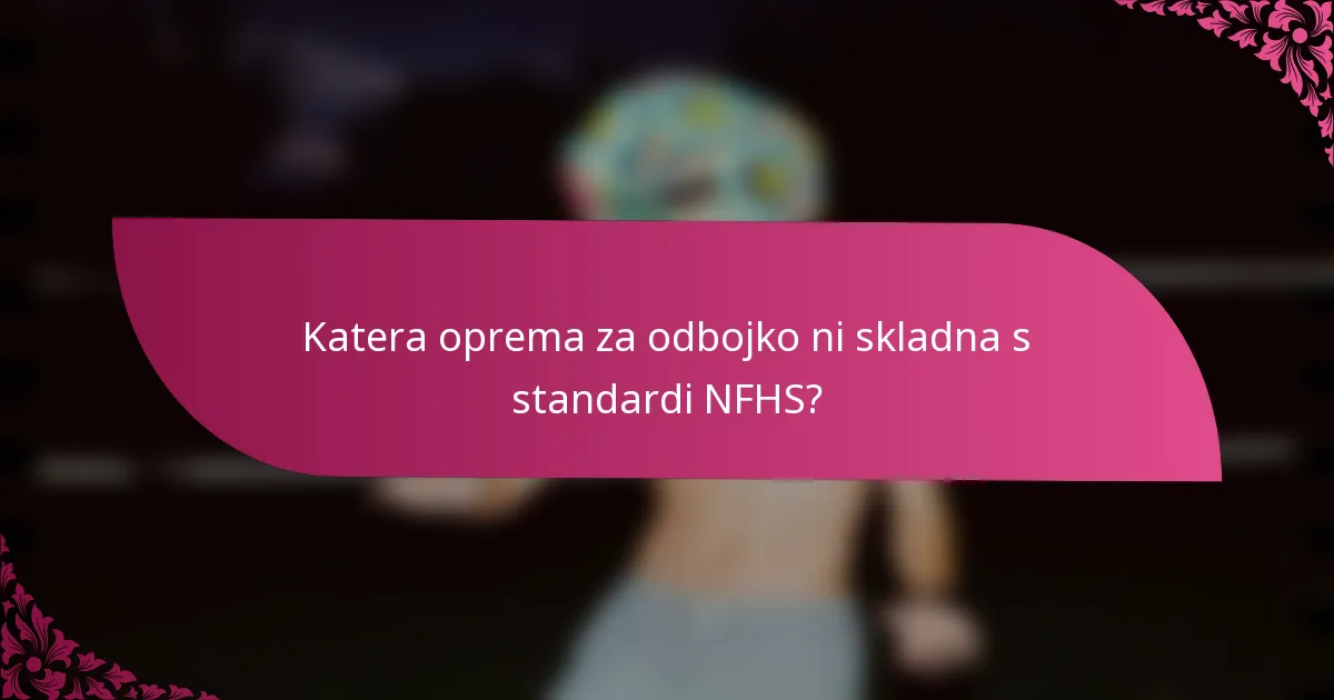 Katera oprema za odbojko ni skladna s standardi NFHS?