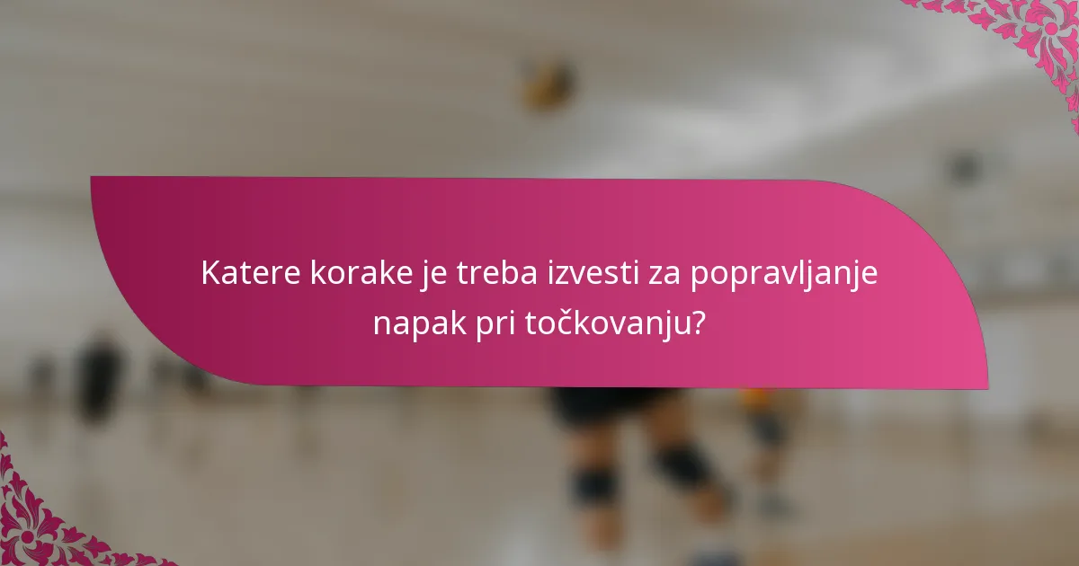 Katere korake je treba izvesti za popravljanje napak pri točkovanju?