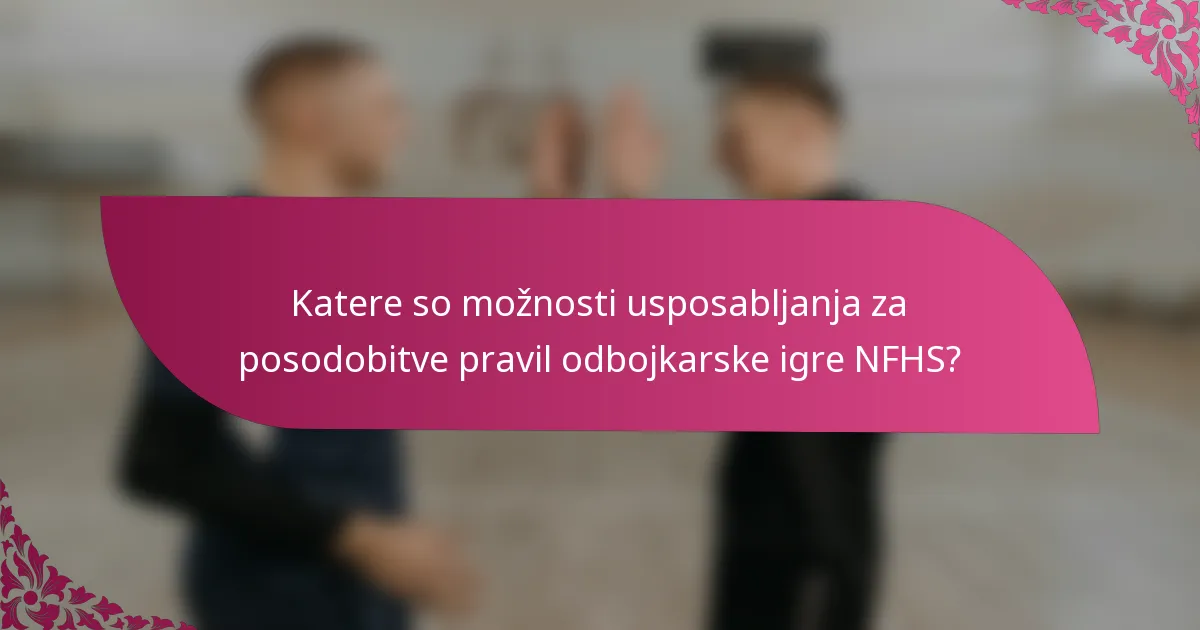 Katere so možnosti usposabljanja za posodobitve pravil odbojkarske igre NFHS?