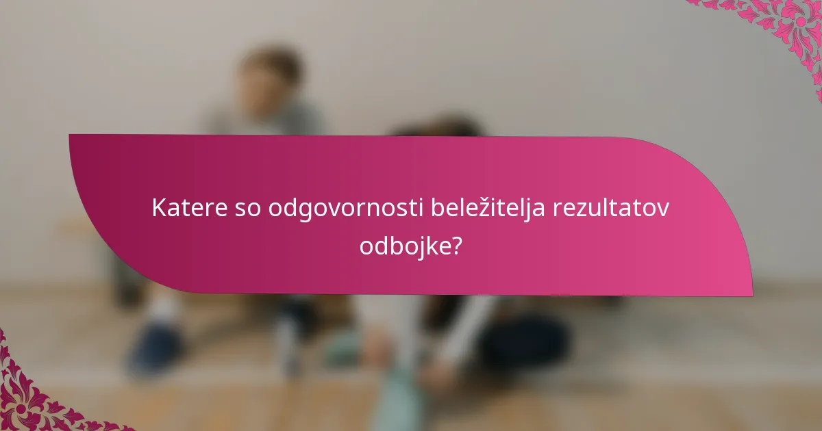Katere so odgovornosti beležitelja rezultatov odbojke?
