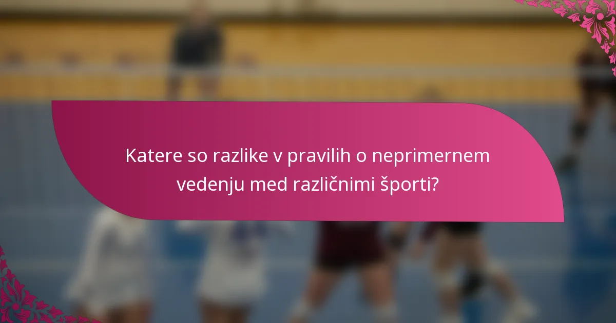 Katere so razlike v pravilih o neprimernem vedenju med različnimi športi?