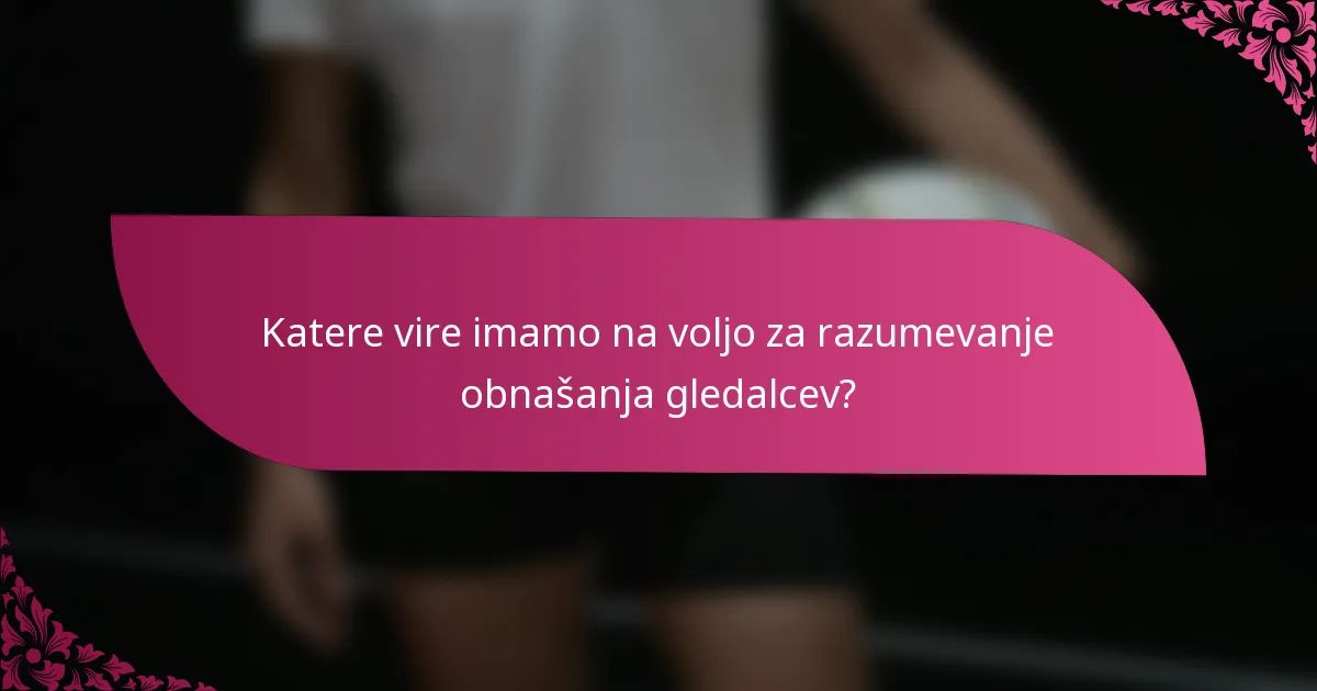 Katere vire imamo na voljo za razumevanje obnašanja gledalcev?
