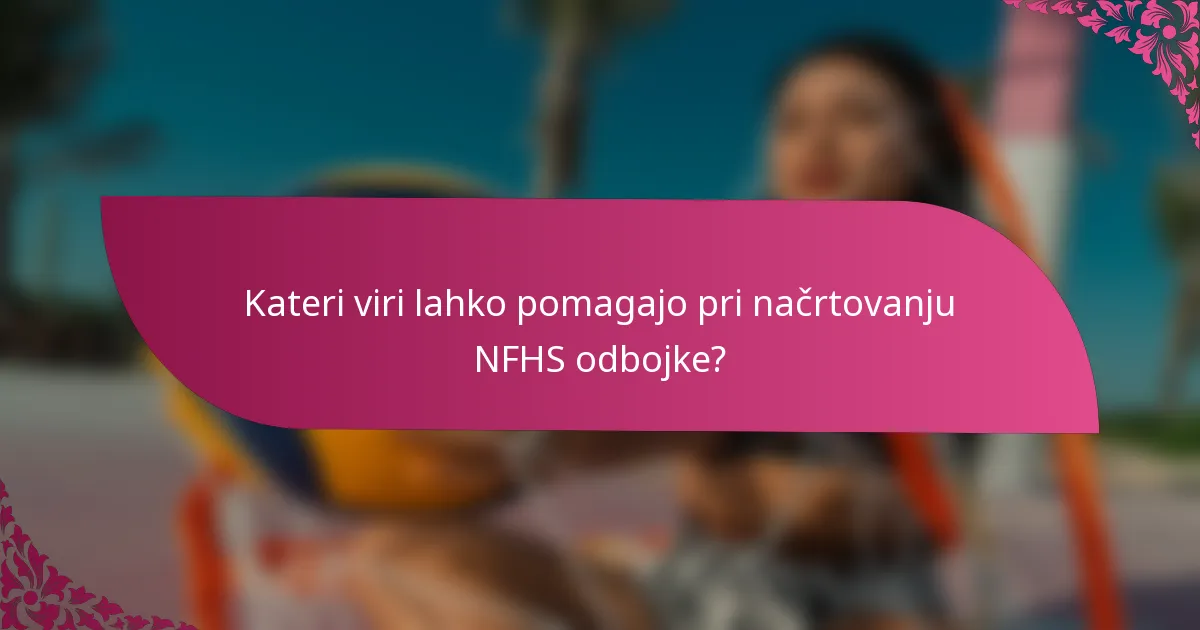 Kateri viri lahko pomagajo pri načrtovanju NFHS odbojke?