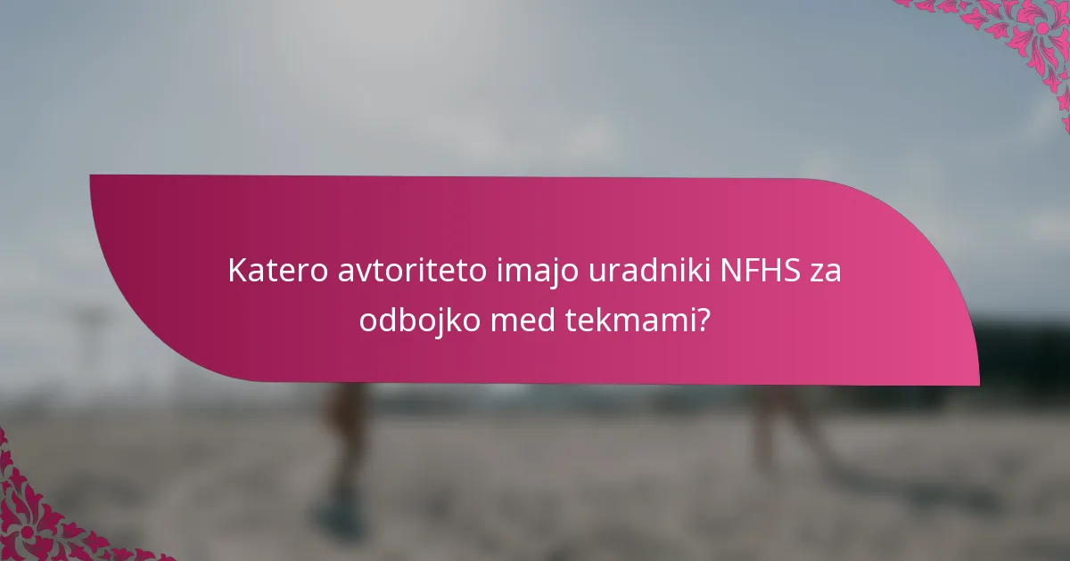 Katero avtoriteto imajo uradniki NFHS za odbojko med tekmami?